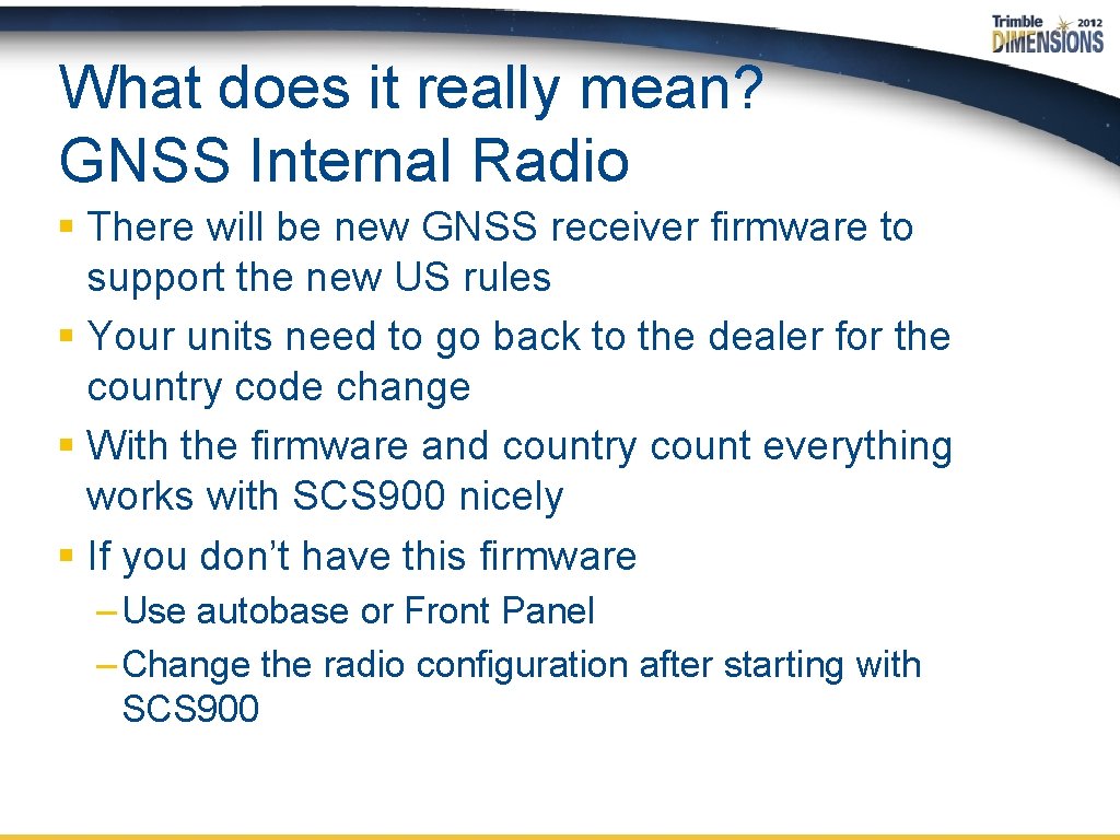 What does it really mean? GNSS Internal Radio § There will be new GNSS