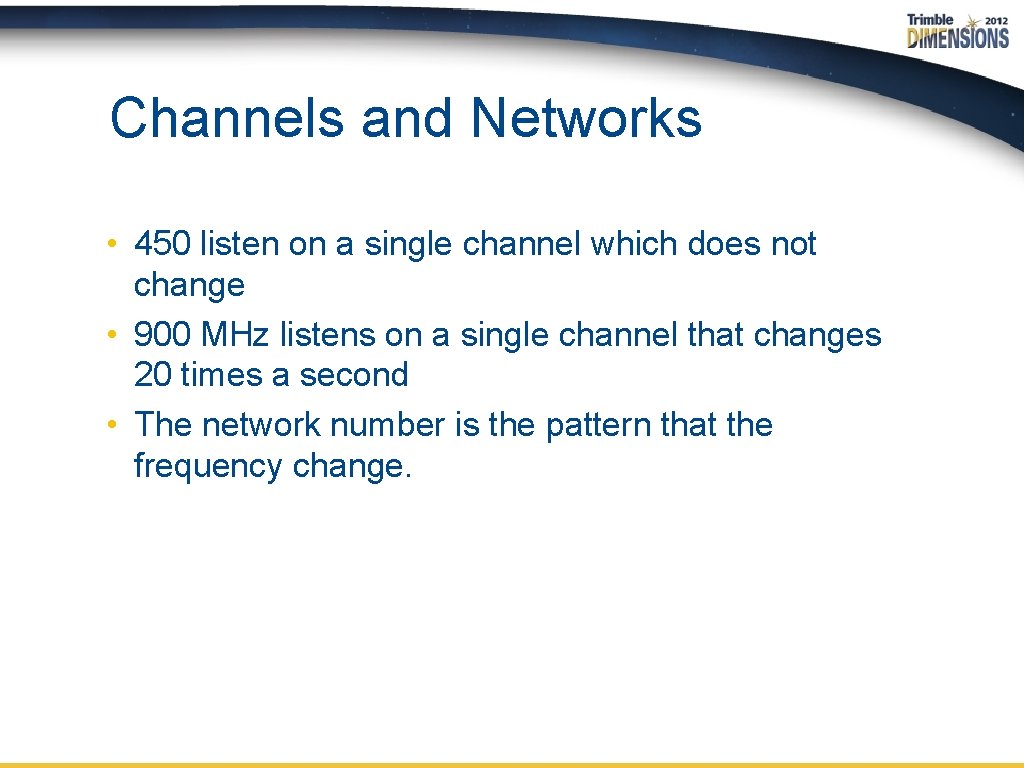 Channels and Networks • 450 listen on a single channel which does not change