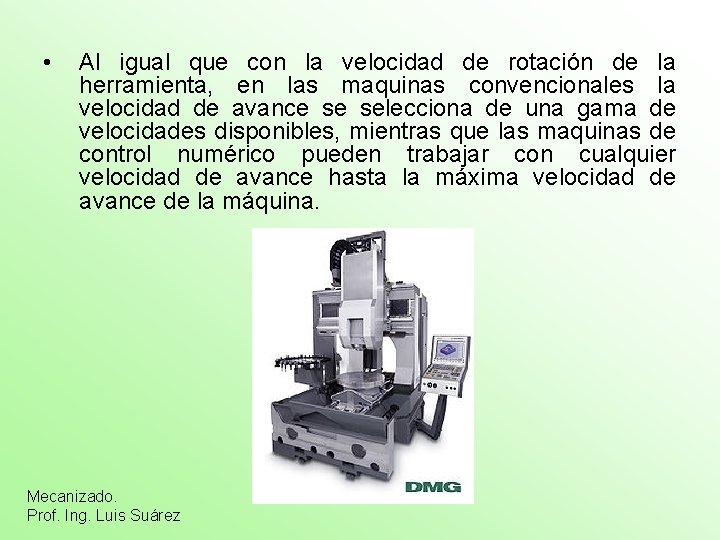  • Al igual que con la velocidad de rotación de la herramienta, en