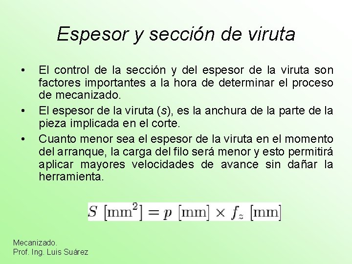 Espesor y sección de viruta • • • El control de la sección y