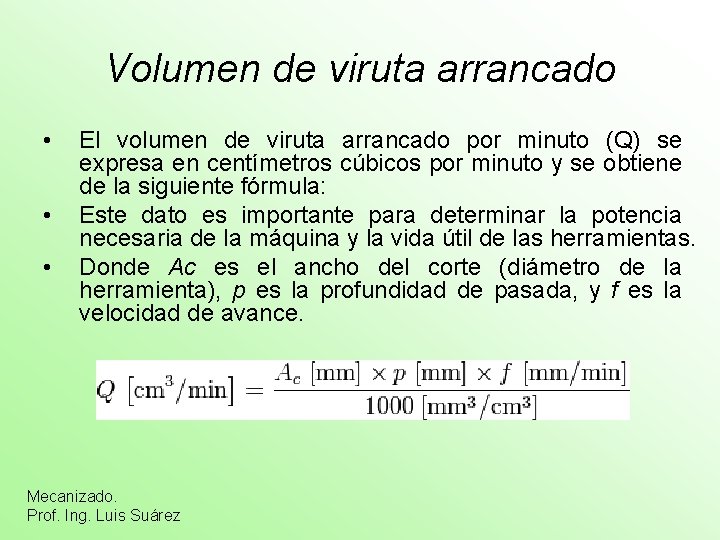 Volumen de viruta arrancado • • • El volumen de viruta arrancado por minuto