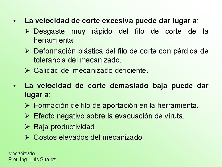  • La velocidad de corte excesiva puede dar lugar a: Ø Desgaste muy