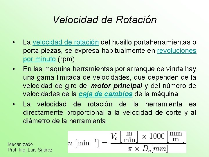 Velocidad de Rotación • • • La velocidad de rotación del husillo portaherramientas o