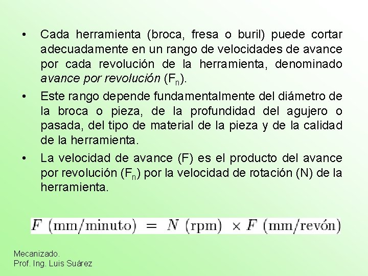  • • • Cada herramienta (broca, fresa o buril) puede cortar adecuadamente en