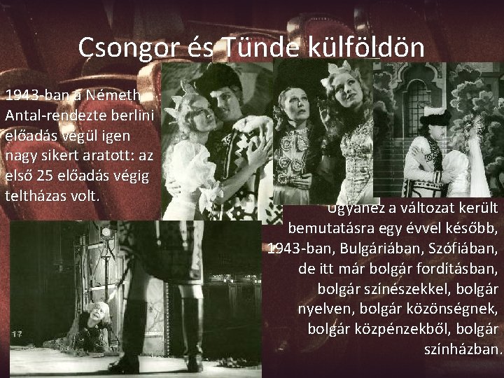 Csongor és Tünde külföldön 1943 -ban a Németh Antal-rendezte berlini előadás végül igen nagy