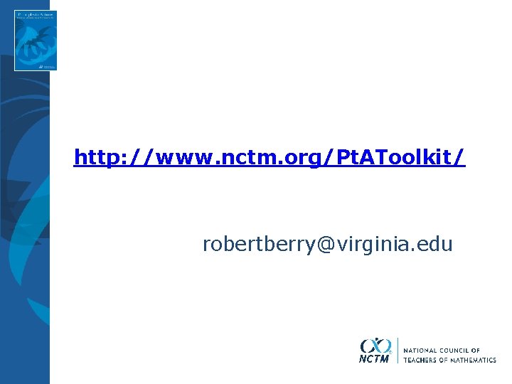  http: //www. nctm. org/Pt. AToolkit/ robertberry@virginia. edu 