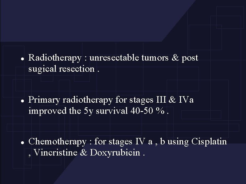  Radiotherapy : unresectable tumors & post sugical resection. Primary radiotherapy for stages III