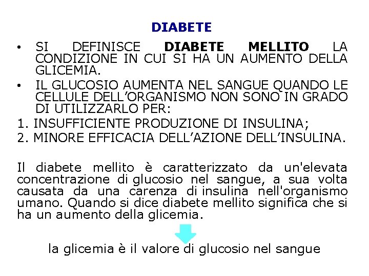 DIABETE SI DEFINISCE DIABETE MELLITO LA CONDIZIONE IN CUI SI HA UN AUMENTO DELLA