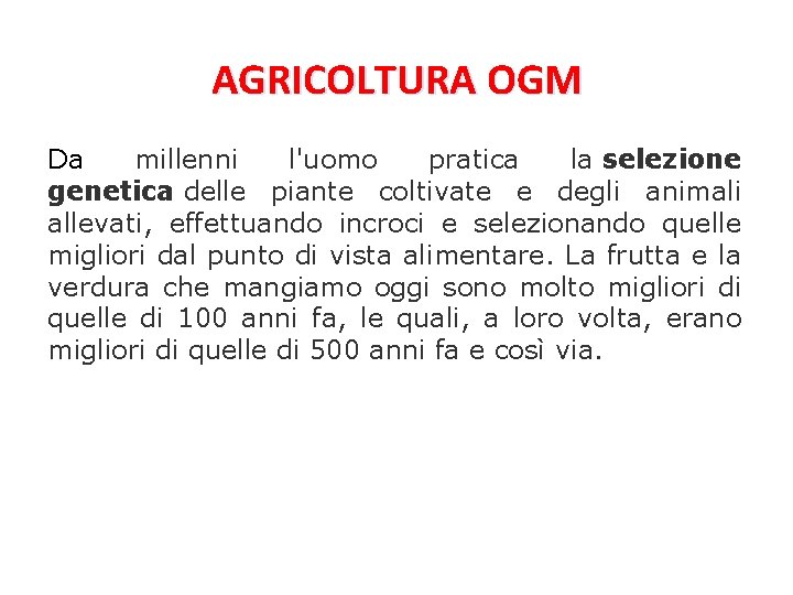 AGRICOLTURA OGM Da millenni l'uomo pratica la selezione genetica delle piante coltivate e degli