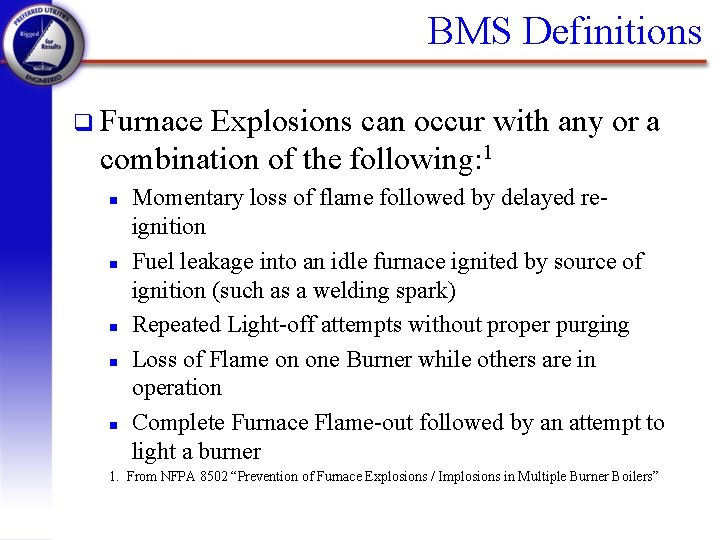BMS Definitions q Furnace Explosions can occur with any or a combination of the
