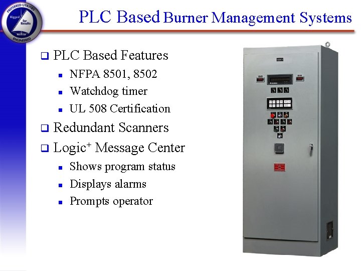 PLC Based Burner Management Systems q PLC Based Features n n n NFPA 8501,