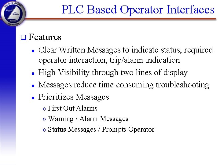 PLC Based Operator Interfaces q Features n n Clear Written Messages to indicate status,