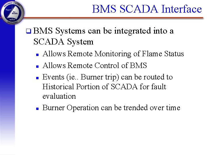 BMS SCADA Interface q BMS Systems can be integrated into a SCADA System n