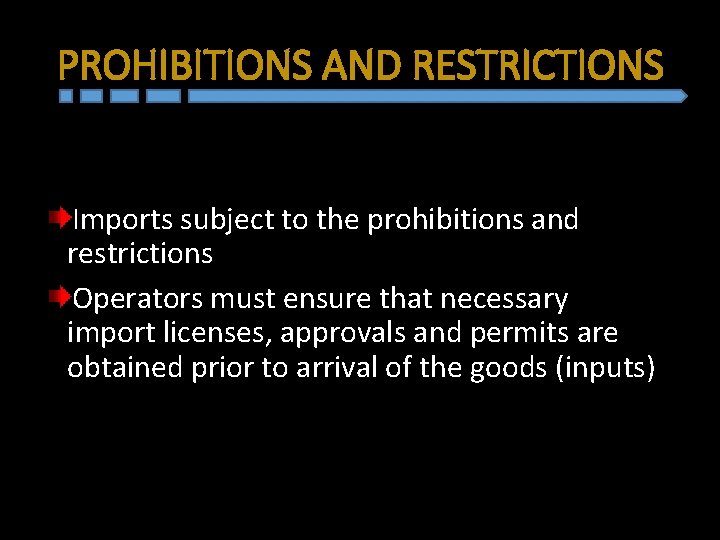 PROHIBITIONS AND RESTRICTIONS Imports subject to the prohibitions and restrictions Operators must ensure that