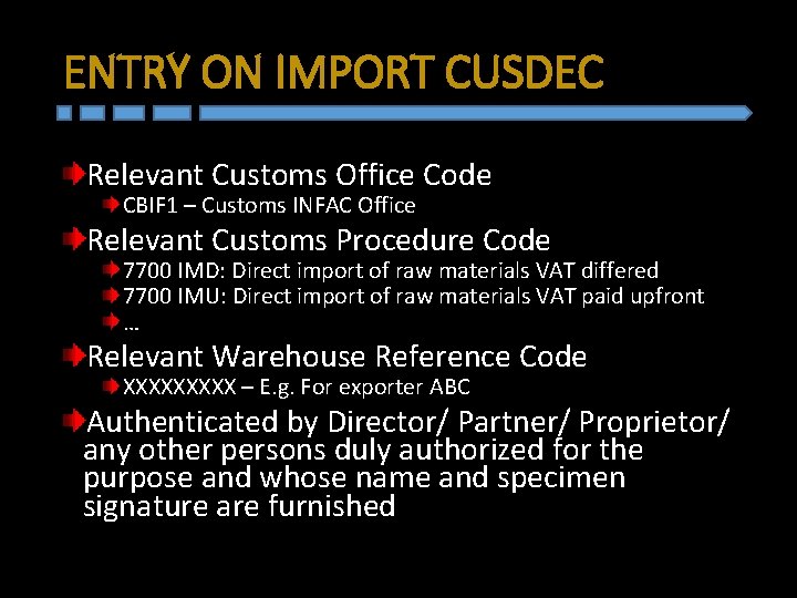 ENTRY ON IMPORT CUSDEC Relevant Customs Office Code CBIF 1 – Customs INFAC Office