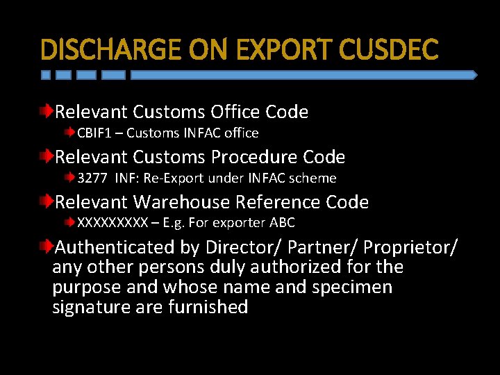 DISCHARGE ON EXPORT CUSDEC Relevant Customs Office Code CBIF 1 – Customs INFAC office