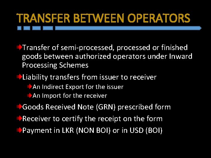 TRANSFER BETWEEN OPERATORS Transfer of semi-processed, processed or finished goods between authorized operators under