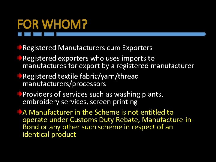 FOR WHOM? Registered Manufacturers cum Exporters Registered exporters who uses imports to manufactures for