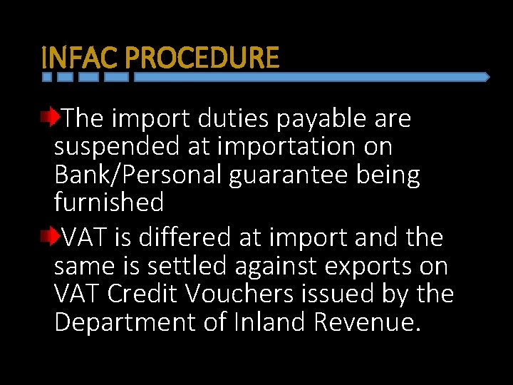 INFAC PROCEDURE The import duties payable are suspended at importation on Bank/Personal guarantee being