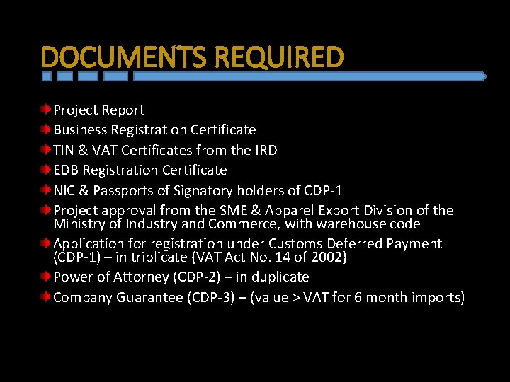 DOCUMENTS REQUIRED Project Report Business Registration Certificate TIN & VAT Certificates from the IRD