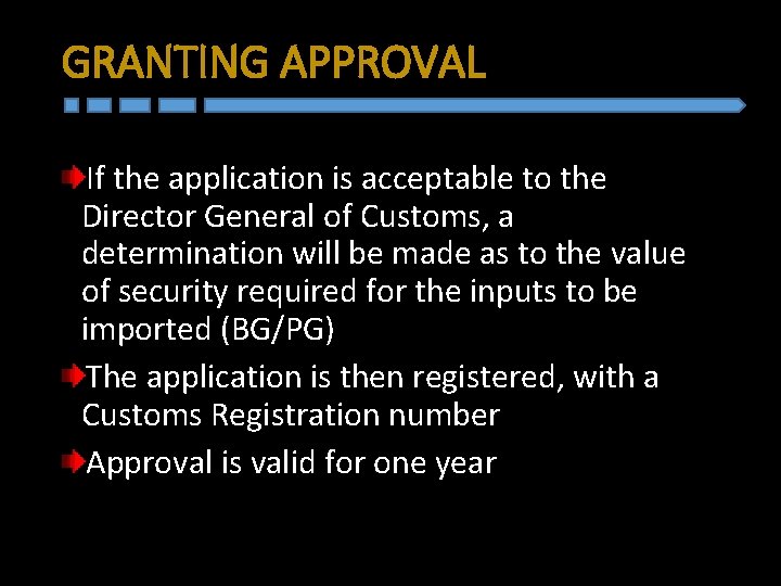 GRANTING APPROVAL If the application is acceptable to the Director General of Customs, a