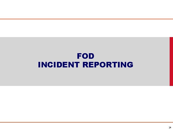 FOD INCIDENT REPORTING 24 