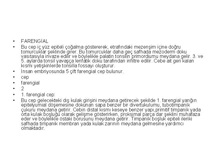  • • FARENGİAL Bu cep iç yüz epiteli çoğalma göstererek, etrafındaki mezenşim içine