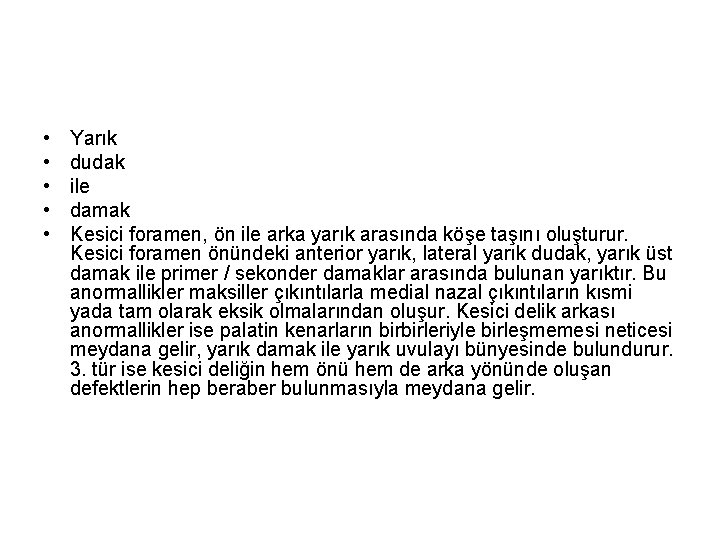  • • • Yarık dudak ile damak Kesici foramen, ön ile arka yarık