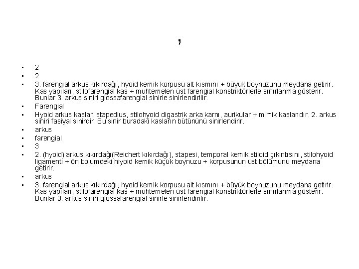 , • • • 2 2 3. farengial arkus kıkırdağı, hyoid kemik korpusu alt