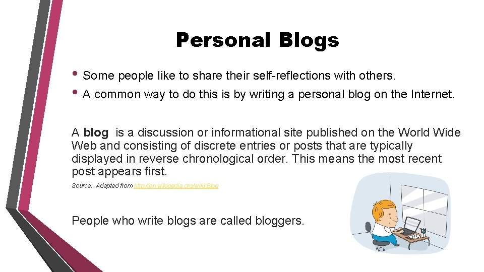 Personal Blogs • Some people like to share their self-reflections with others. • A
