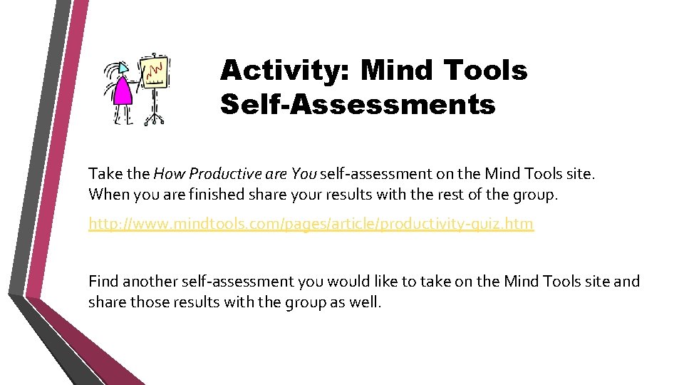 Activity: Mind Tools Self-Assessments Take the How Productive are You self-assessment on the Mind