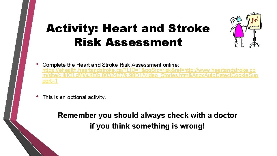 Activity: Heart and Stroke Risk Assessment • Complete the Heart and Stroke Risk Assessment