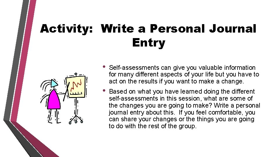 Activity: Write a Personal Journal Entry • Self-assessments can give you valuable information for