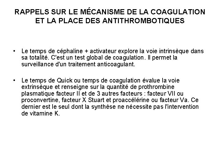 RAPPELS SUR LE MÉCANISME DE LA COAGULATION ET LA PLACE DES ANTITHROMBOTIQUES • Le