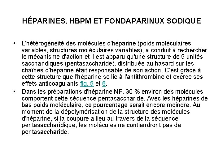 HÉPARINES, HBPM ET FONDAPARINUX SODIQUE • L'hétérogénéité des molécules d'héparine (poids moléculaires variables, structures
