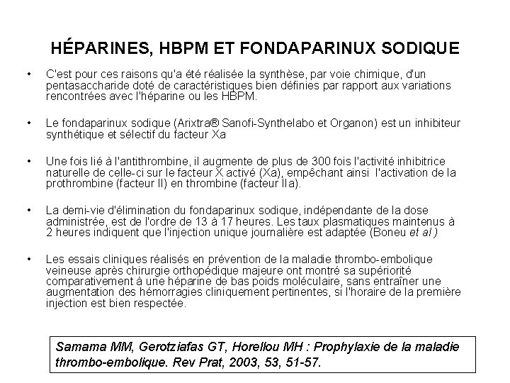 HÉPARINES, HBPM ET FONDAPARINUX SODIQUE • C'est pour ces raisons qu'a été réalisée la