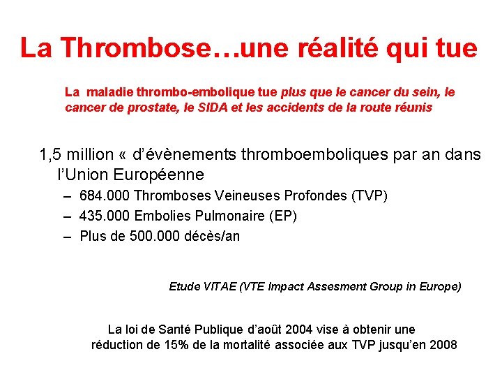 La Thrombose…une réalité qui tue La maladie thrombo-embolique tue plus que le cancer du