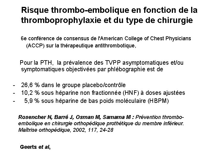  Risque thrombo-embolique en fonction de la thromboprophylaxie et du type de chirurgie 6