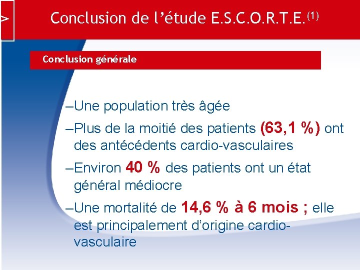 Conclusion de l’étude E. S. C. O. R. T. E. (1) Conclusion générale –Une