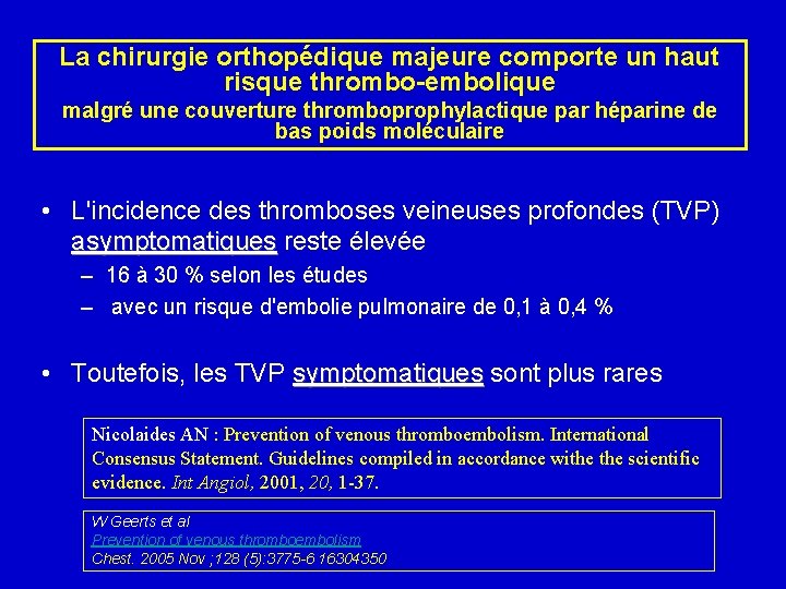 La chirurgie orthopédique majeure comporte un haut risque thrombo-embolique malgré une couverture thromboprophylactique par