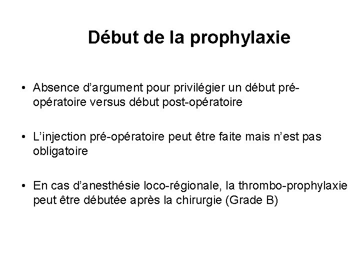 Début de la prophylaxie • Absence d’argument pour privilégier un début préopératoire versus début