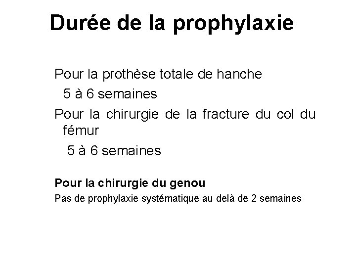 Durée de la prophylaxie Pour la prothèse totale de hanche 5 à 6 semaines