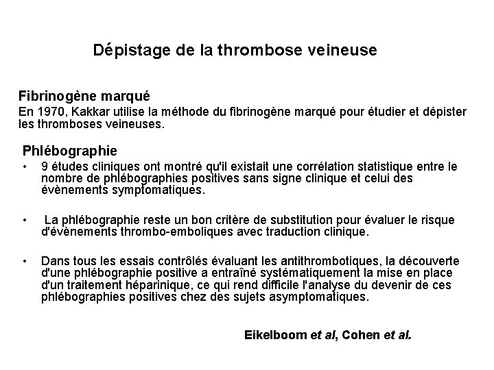 Dépistage de la thrombose veineuse Fibrinogène marqué En 1970, Kakkar utilise la méthode du