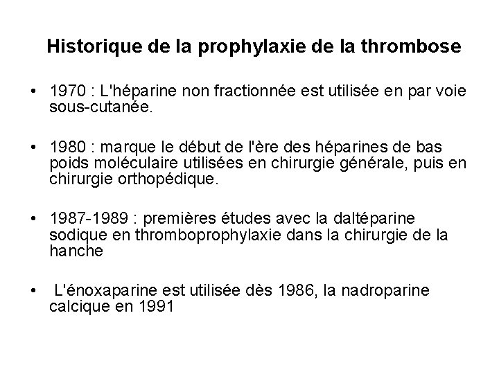 Historique de la prophylaxie de la thrombose • 1970 : L'héparine non fractionnée est