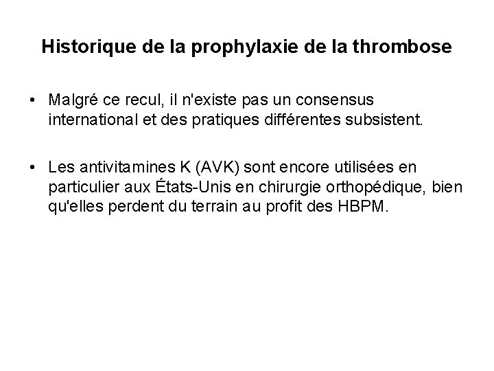 Historique de la prophylaxie de la thrombose • Malgré ce recul, il n'existe pas