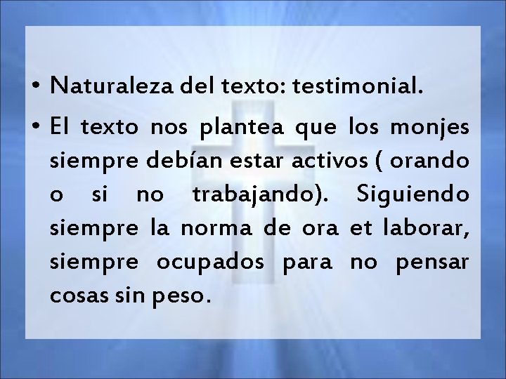  • Naturaleza del texto: testimonial. • El texto nos plantea que los monjes