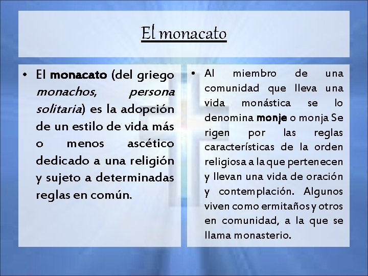 El monacato • El monacato (del griego • Al miembro de una comunidad que