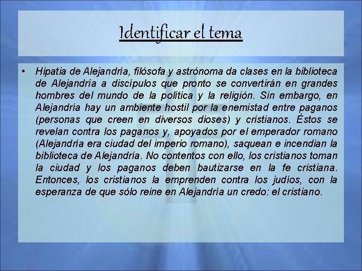 Identificar el tema • Hipatia de Alejandría, filósofa y astrónoma da clases en la