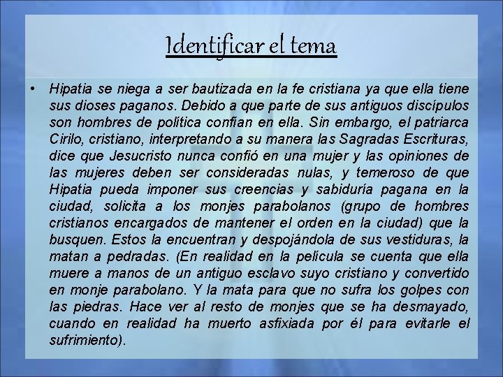 Identificar el tema • Hipatia se niega a ser bautizada en la fe cristiana