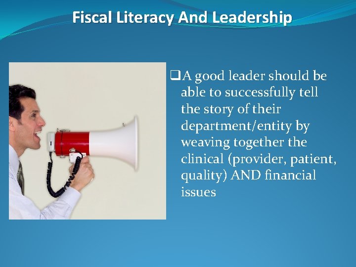 Fiscal Literacy And Leadership q. A good leader should be able to successfully tell